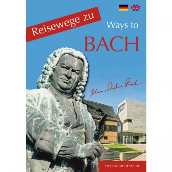 Reisewege zu Bach / Ways to Bach