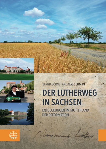 Bernd Görne / Andreas Schmidt - Der Lutherweg in Sachsen